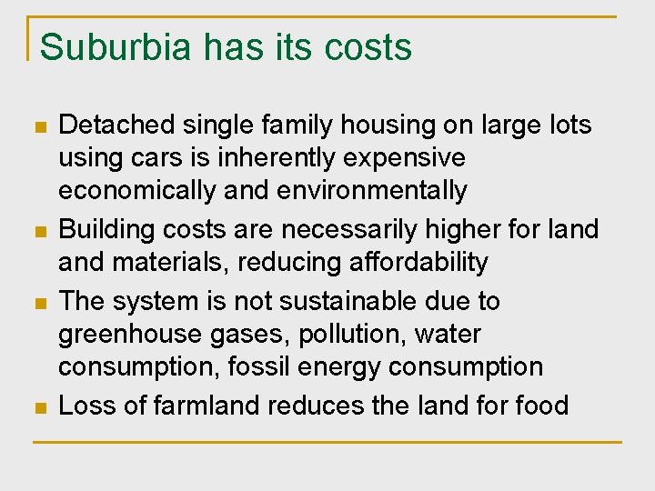 Suburbia has its costs n n Detached single family housing on large lots using