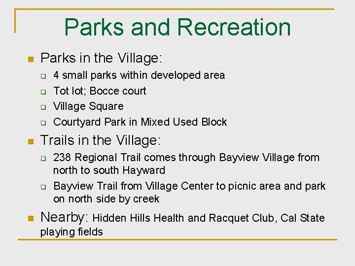 Parks and Recreation n Parks in the Village: q q n Trails in the