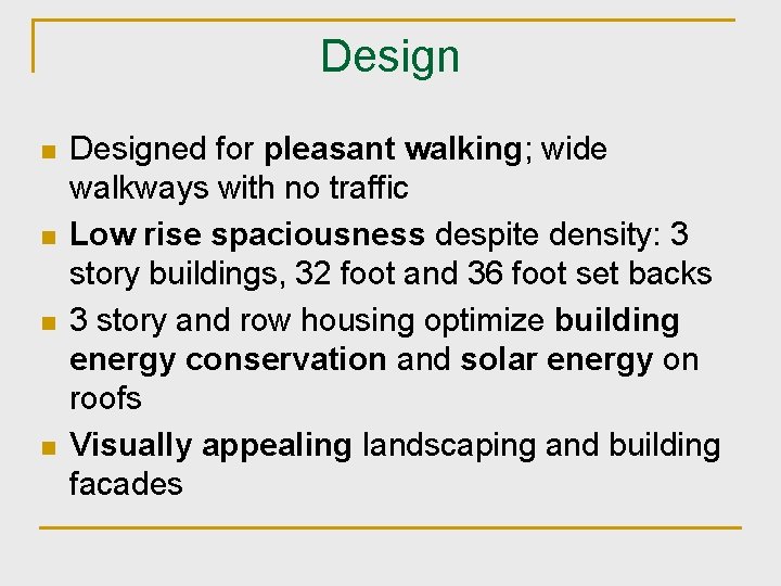 Design n n Designed for pleasant walking; wide walkways with no traffic Low rise