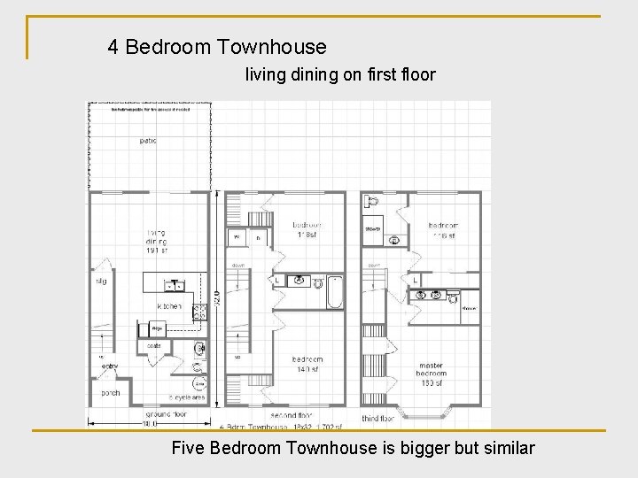 4 Bedroom Townhouse living dining on first floor Five Bedroom Townhouse is bigger but