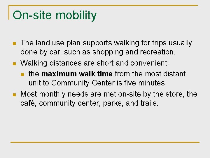 On-site mobility n n n The land use plan supports walking for trips usually