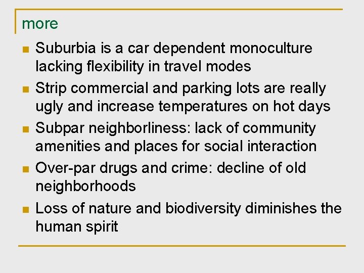 more n n n Suburbia is a car dependent monoculture lacking flexibility in travel