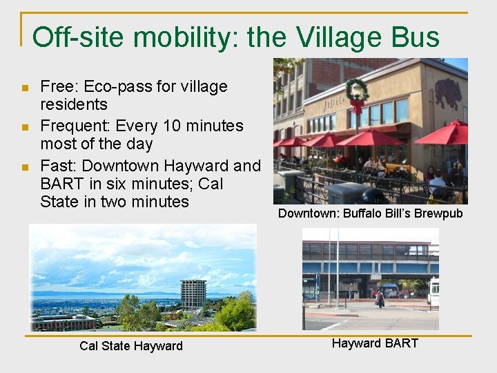 Off-site mobility: the Village Bus n n n Free: Eco-pass for village residents Frequent: