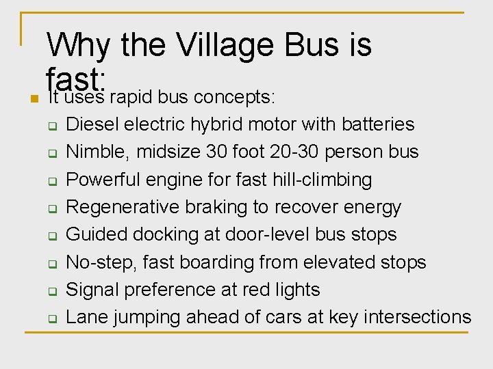 n Why the Village Bus is fast: It uses rapid bus concepts: q q
