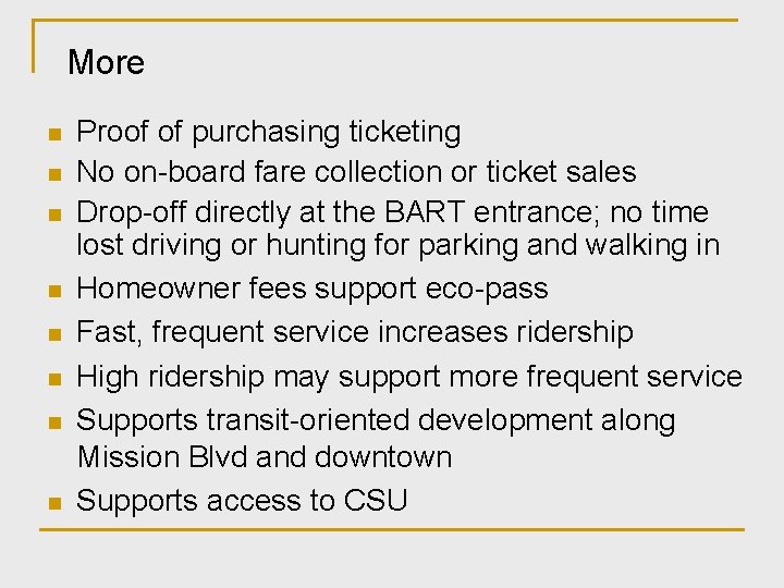 More n n n n Proof of purchasing ticketing No on-board fare collection or