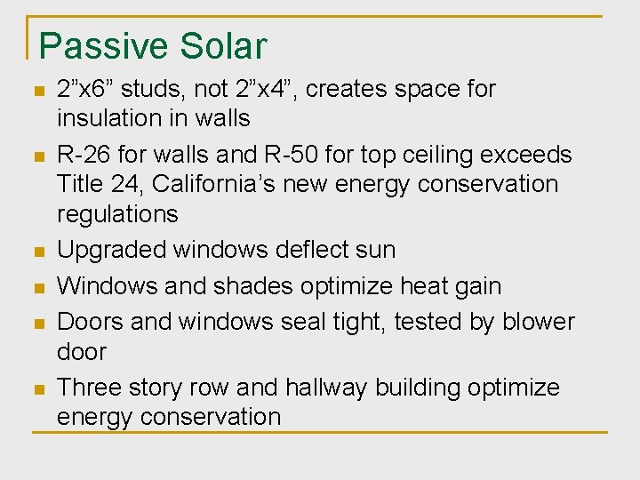 Passive Solar n n n 2”x 6” studs, not 2”x 4”, creates space for