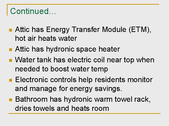 Continued… n n n Attic has Energy Transfer Module (ETM), hot air heats water