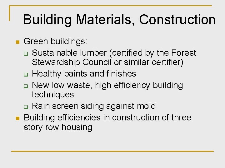 Building Materials, Construction n n Green buildings: q Sustainable lumber (certified by the Forest