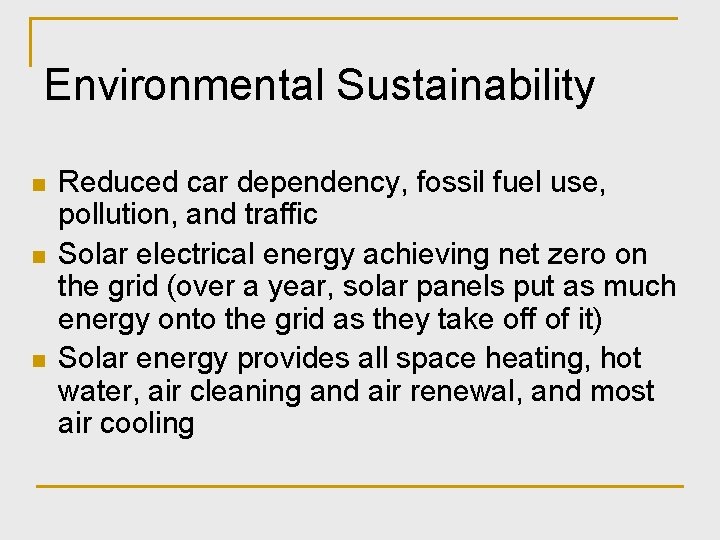 Environmental Sustainability n n n Reduced car dependency, fossil fuel use, pollution, and traffic