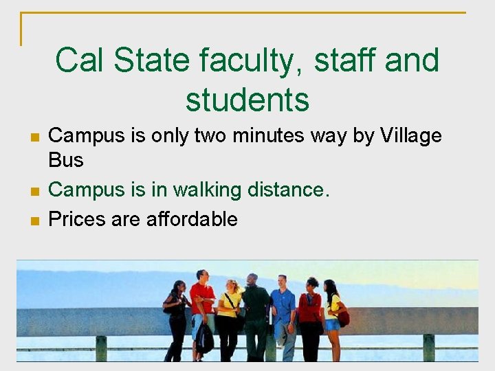 Cal State faculty, staff and students n n n Campus is only two minutes