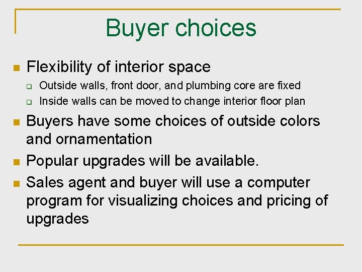 Buyer choices n Flexibility of interior space q q n n n Outside walls,