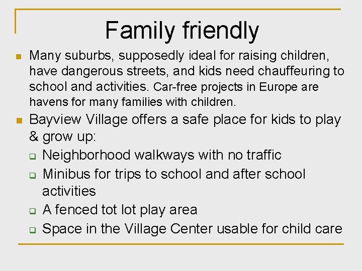 Family friendly n Many suburbs, supposedly ideal for raising children, have dangerous streets, and