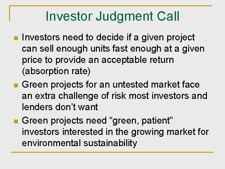 Investor Judgment Call n n n Investors need to decide if a given project