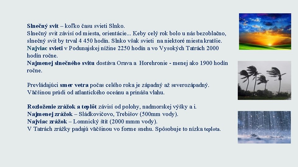 Slnečný svit – koľko času svieti Slnko. Slnečný svit závisí od miesta, orientácie. .