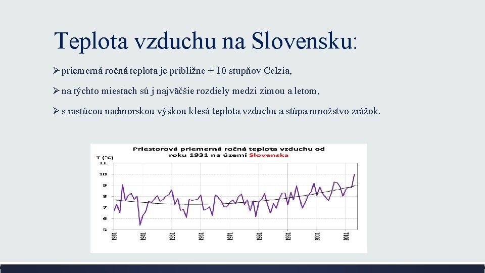 Teplota vzduchu na Slovensku: Ø priemerná ročná teplota je približne + 10 stupňov Celzia,