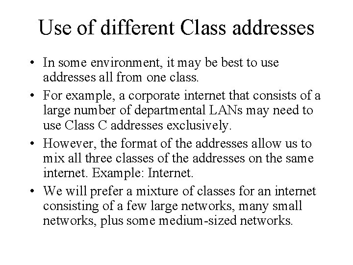 Use of different Class addresses • In some environment, it may be best to