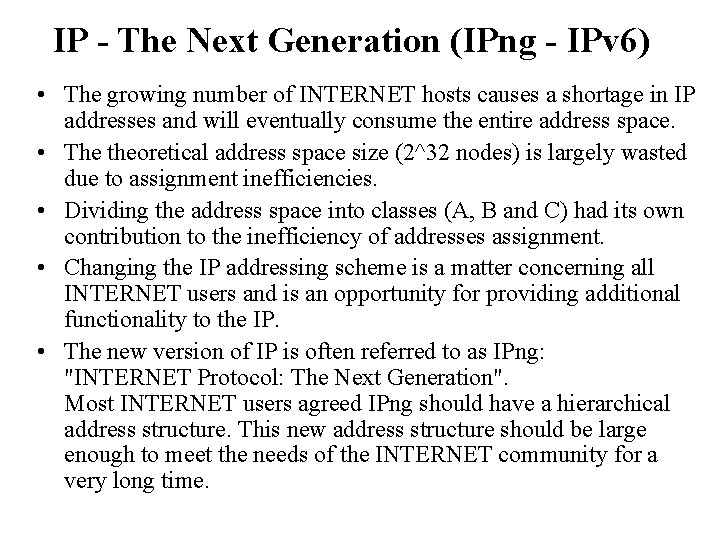 IP - The Next Generation (IPng - IPv 6) • The growing number of
