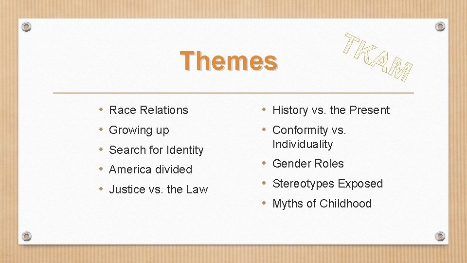 Themes • • • Race Relations Growing up Search for Identity America divided Justice