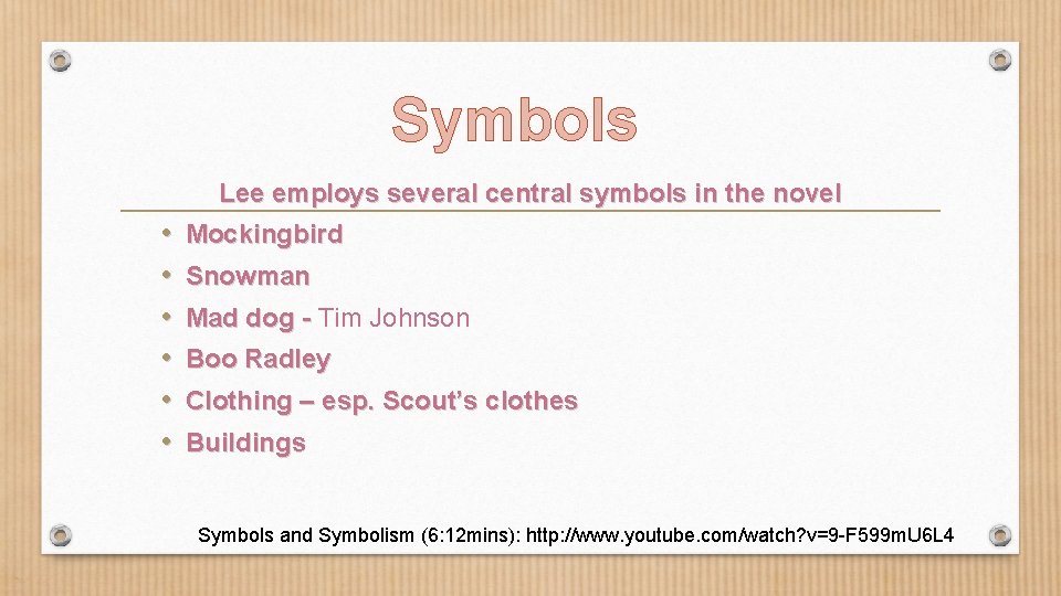 Symbols Lee employs several central symbols in the novel • • • Mockingbird Snowman