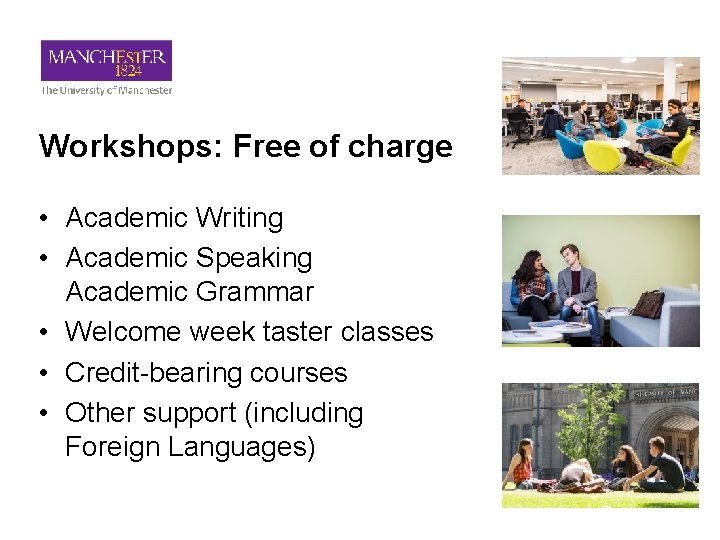 Workshops: Free of charge • Academic Writing • Academic Speaking Academic Grammar • Welcome