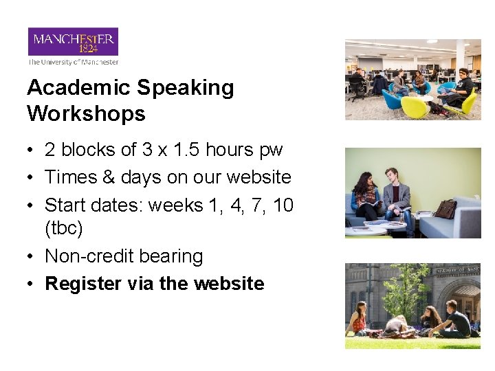 Academic Speaking Workshops • 2 blocks of 3 x 1. 5 hours pw •