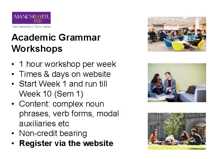 Academic Grammar Workshops • 1 hour workshop per week • Times & days on