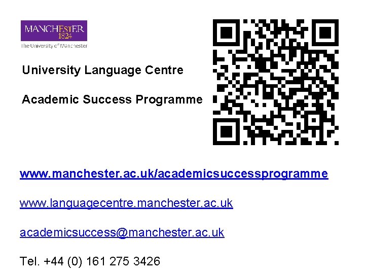 University Language Centre Academic Success Programme www. manchester. ac. uk/academicsuccessprogramme www. languagecentre. manchester. ac.