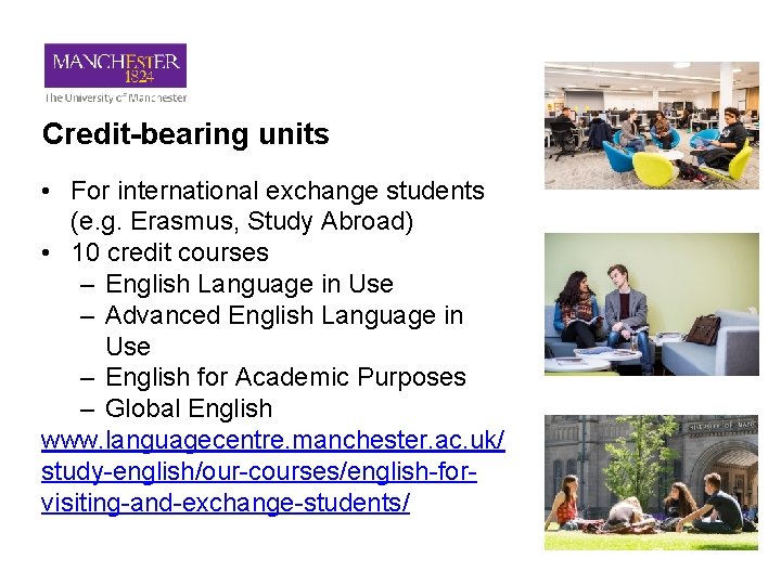 Credit-bearing units • For international exchange students (e. g. Erasmus, Study Abroad) • 10