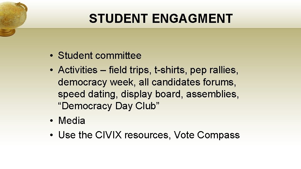 STUDENT ENGAGMENT • Student committee • Activities – field trips, t-shirts, pep rallies, democracy