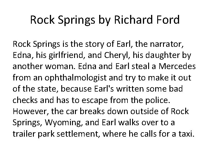 Rock Springs by Richard Ford Rock Springs is the story of Earl, the narrator,