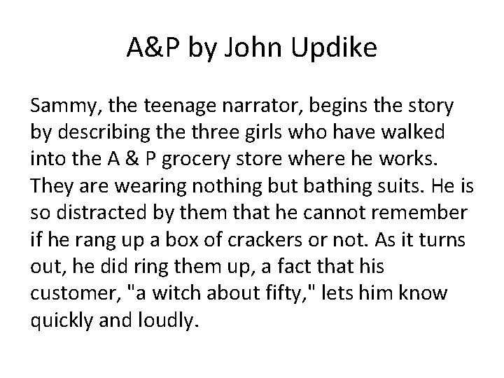 A&P by John Updike Sammy, the teenage narrator, begins the story by describing the