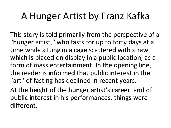 A Hunger Artist by Franz Kafka This story is told primarily from the perspective