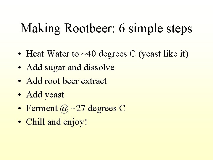Making Rootbeer: 6 simple steps • • • Heat Water to ~40 degrees C