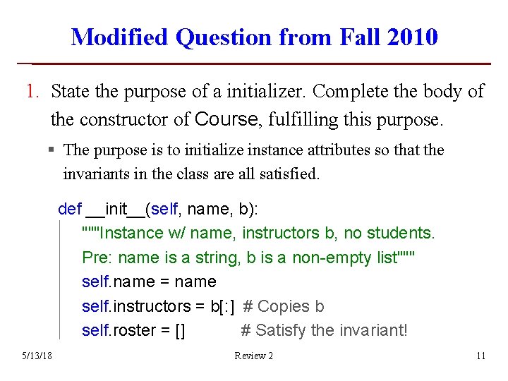 Modified Question from Fall 2010 1. State the purpose of a initializer. Complete the Modified Question from Fall 2010 1. State the purpose of a initializer. Complete the