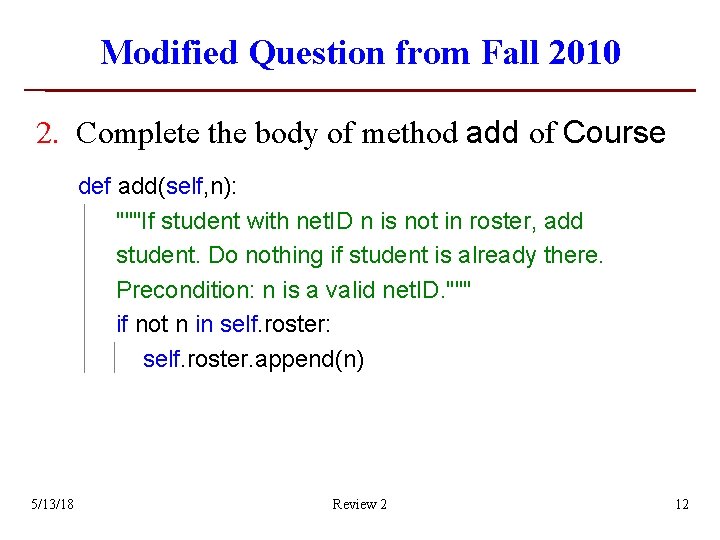 Modified Question from Fall 2010 2. Complete the body of method add of Course Modified Question from Fall 2010 2. Complete the body of method add of Course