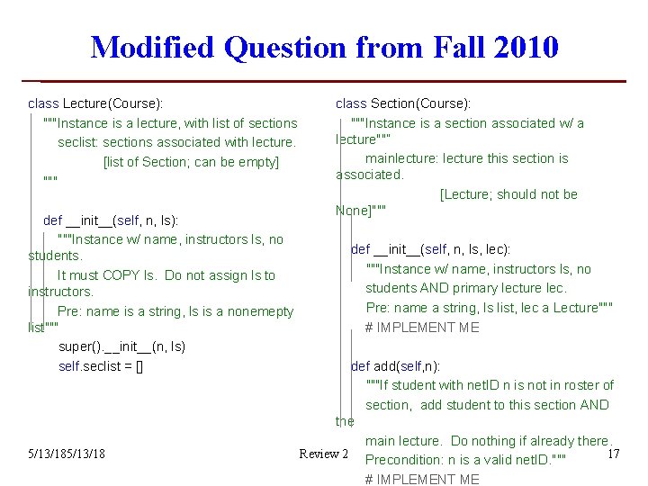 Modified Question from Fall 2010 class Lecture(Course): """Instance is a lecture, with list of Modified Question from Fall 2010 class Lecture(Course): """Instance is a lecture, with list of