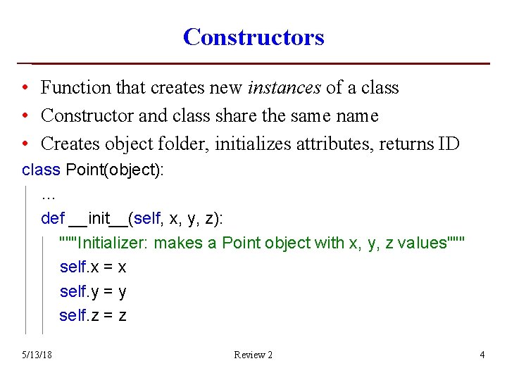 Constructors • Function that creates new instances of a class • Constructor and class Constructors • Function that creates new instances of a class • Constructor and class
