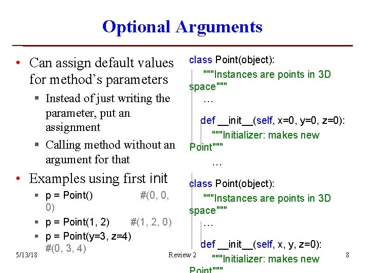 Optional Arguments • Can assign default values for method’s parameters § Instead of just Optional Arguments • Can assign default values for method’s parameters § Instead of just