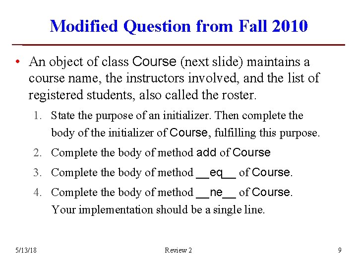Modified Question from Fall 2010 • An object of class Course (next slide) maintains Modified Question from Fall 2010 • An object of class Course (next slide) maintains