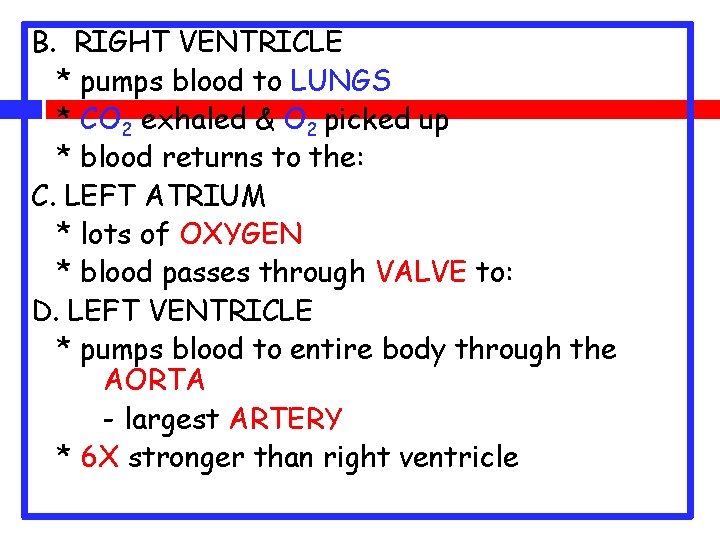 B. RIGHT VENTRICLE * pumps blood to LUNGS * CO 2 exhaled & O