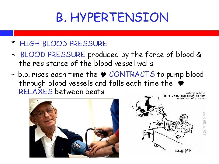 B. HYPERTENSION * HIGH BLOOD PRESSURE ~ BLOOD PRESSURE produced by the force of