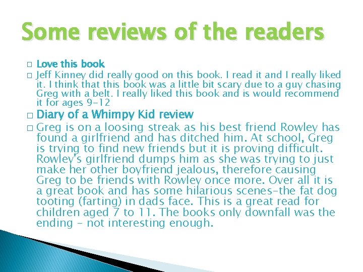Some reviews of the readers � � Love this book Jeff Kinney did really