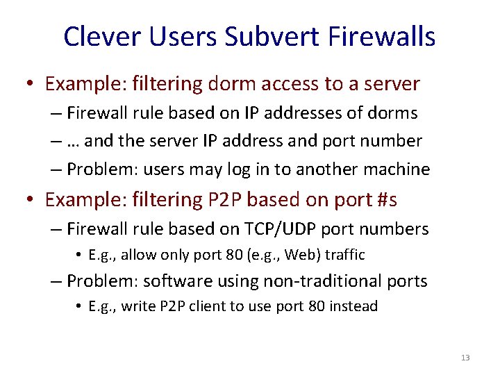 Clever Users Subvert Firewalls • Example: filtering dorm access to a server – Firewall