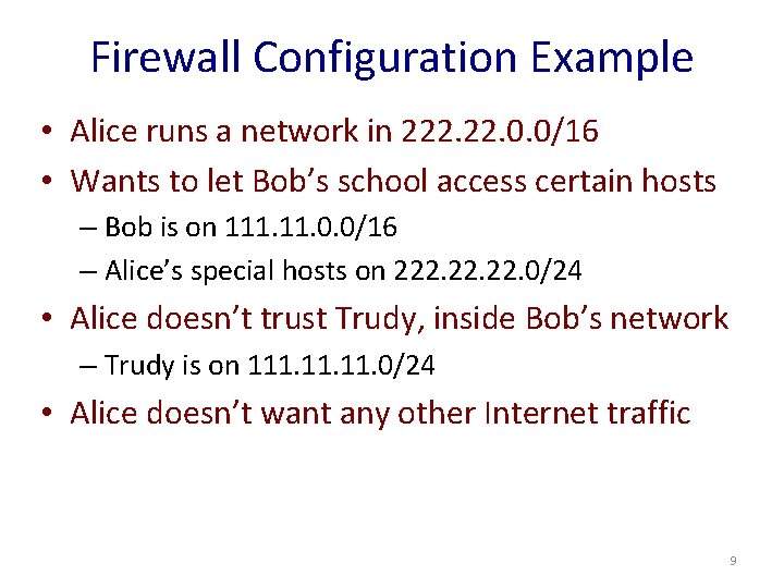 Firewall Configuration Example • Alice runs a network in 222. 0. 0/16 • Wants