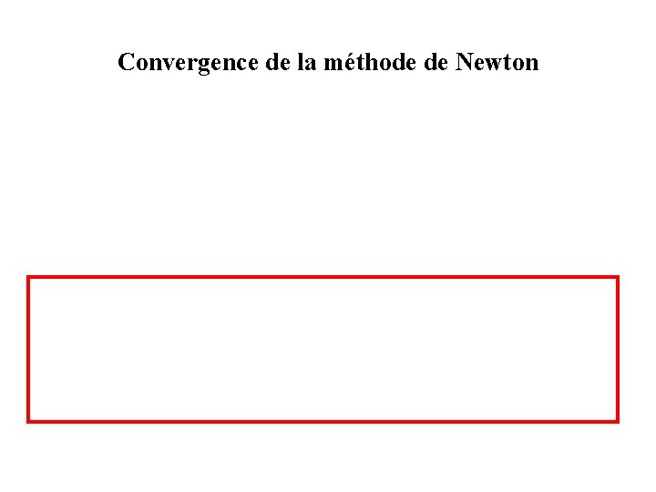 Convergence de la méthode de Newton 