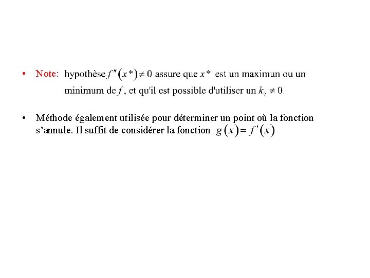  • Note: • Méthode également utilisée pour déterminer un point où la fonction