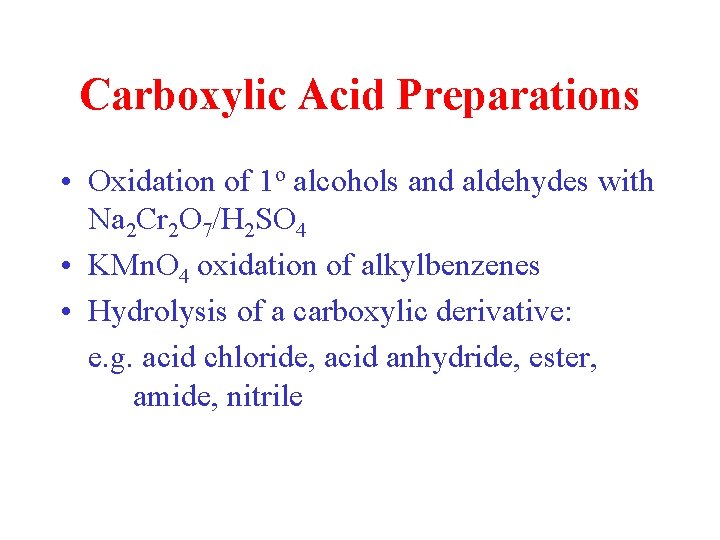 Carboxylic Acid Preparations • Oxidation of 1 o alcohols and aldehydes with Na 2