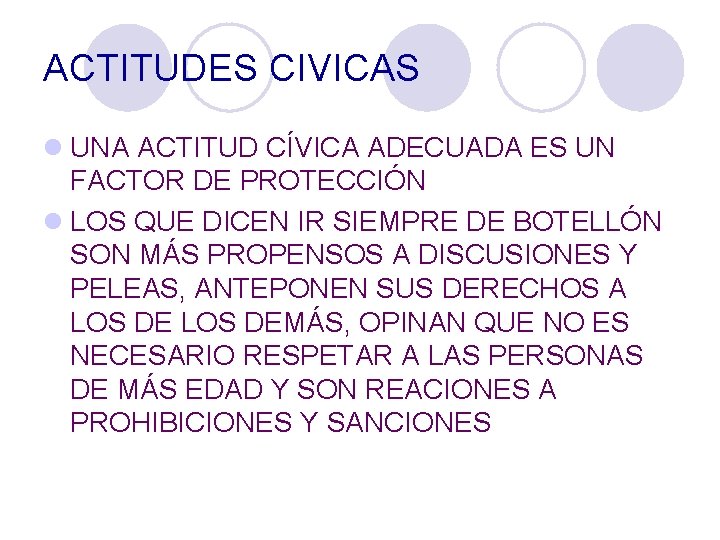 ACTITUDES CIVICAS l UNA ACTITUD CÍVICA ADECUADA ES UN FACTOR DE PROTECCIÓN l LOS