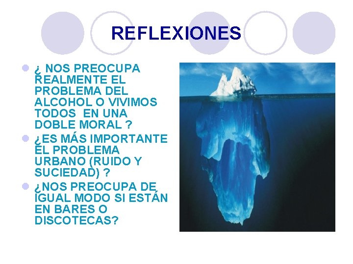 REFLEXIONES l ¿ NOS PREOCUPA REALMENTE EL PROBLEMA DEL ALCOHOL O VIVIMOS TODOS EN