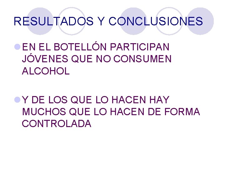 RESULTADOS Y CONCLUSIONES l EN EL BOTELLÓN PARTICIPAN JÓVENES QUE NO CONSUMEN ALCOHOL l